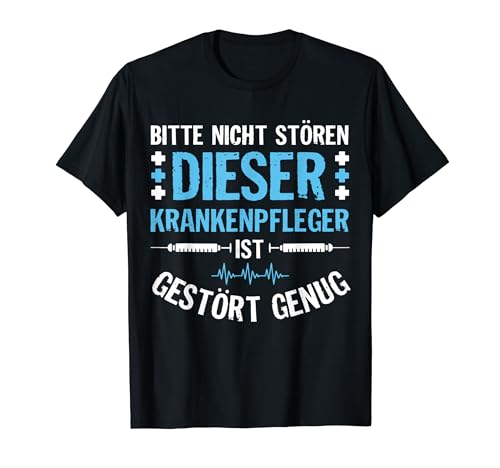 Krankenpfleger | Lustiger Spruch Gestört Genug Krankenbruder T-Shirt