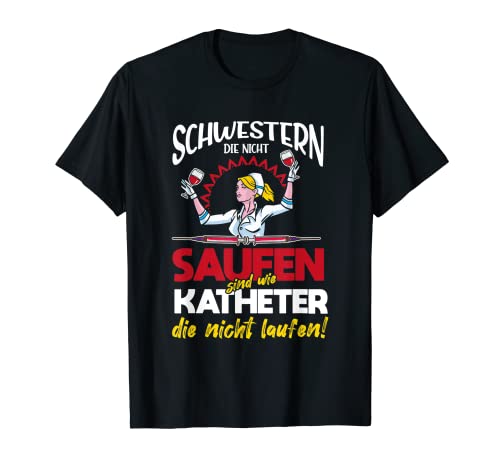 Schwestern die nicht saufen... examinierte Krankenschwester T-Shirt